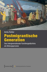 Postmigrantische Generation - Anita Rotter - E-Book
