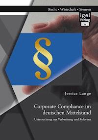 Corporate Compliance im deutschen Mittelstand: Untersuchung zur Verbreitung und Relevanz - Jessica Lange - E-Book