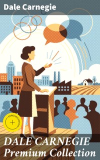 DALE CARNEGIE Premium Collection - Carnegie Dale - E-Book