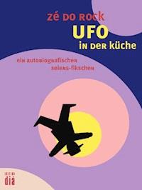 Ufo in der küche - Zé do Rock - E-Book