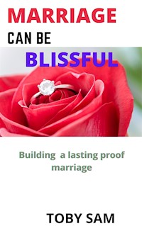 Marriage can be blissful - Toby Sam - E-Book
