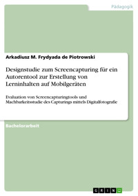 Designstudie zum Screencapturing für ein Autorentool zur Erstellung von Lerninhalten auf Mobilgeräten - Arkadiusz M. Frydyada de Piotrowski - E-Book