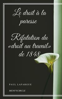 Le droit à la paresse - Réfutation du «droit au travail» de 1848 - Paul Lafargue - E-Book