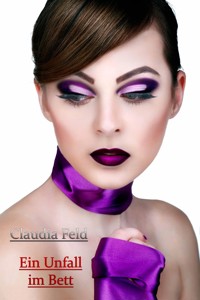 Ein Unfall im Bett - Claudia Feld - E-Book