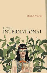 Hôtel international - Rachel Vanier - E-Book