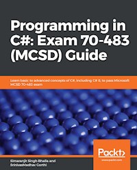 Programming in C#: Exam 70-483 (MCSD) Guide - Simaranjit Singh Bhalla - E-Book