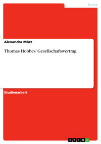 Thomas Hobbes’ Gesellschaftsvertrag - Alexandra Mörz - E-Book
