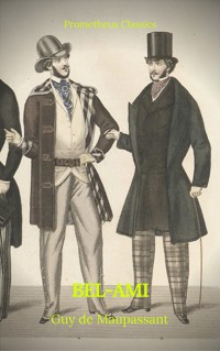 Bel-Ami (Best Navigation, Active TOC)(Prometheus Classics) - Guy de Maupassant - E-Book