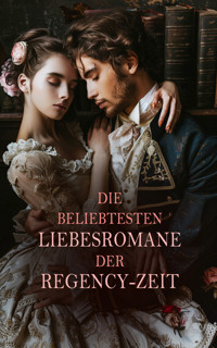 Die beliebtesten Liebesromane der Regency-Zeit - Fanny Burney - E-Book