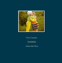 Danken wärmt das Herz - Uwe Consten - E-Book