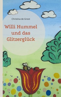 Willi Hummel und das Glitzerglück - Christina de Groot - E-Book