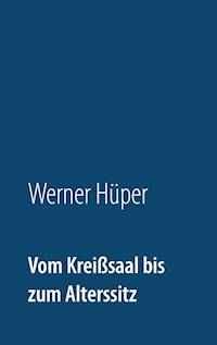 Vom Kreißsaal bis zum Alterssitz - Werner Hüper - E-Book