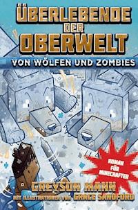 Überlebende der Oberwelt: Von Wölfen und Zombies - Greyson Mann - E-Book