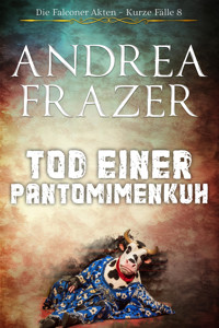 Tod einer Pantomimenkuh - Andrea Frazer - E-Book
