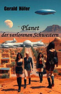 Planet der verlorenen Schwestern - Gerald Höfer - E-Book