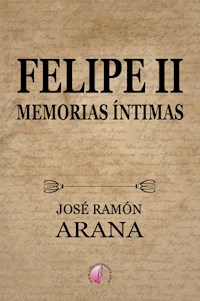 Felipe II - José Ramón Arana Marcos - E-Book