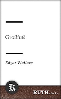 Großfuß - Edgar Wallace - E-Book