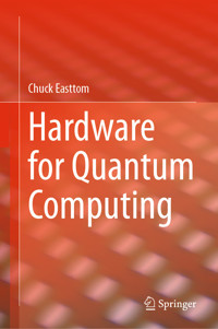 Hardware for Quantum Computing - Chuck Easttom - E-Book