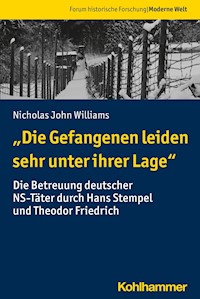 "Die Gefangenen leiden sehr unter ihrer Lage" - Nicholas John Williams - E-Book