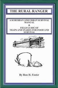 The Rural Ranger A Suburban And Urban Survival Guide Of Traps And Snares For Food And Survival - Ron Foster - E-Book