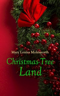 Christmas-Tree Land - Mary Louisa Molesworth - E-Book