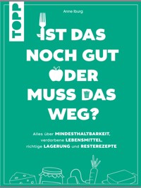 Ist das noch gut oder muss das weg? - Anne Iburg - E-Book