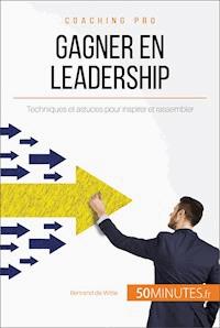 Gagner en leadership - Bertrand de Witte - E-Book