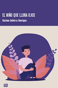 El niño que llora ojos - Giarinna Gutiérrez Henríquez - E-Book