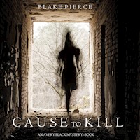Cause to Kill (An Avery Black Mystery—Book 1) - Blake Pierce - kostenlos Hörbuch