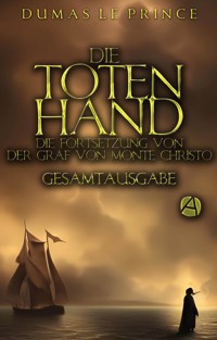Die Totenhand. Gesamtausgabe - Dumas - Le Prince - E-Book