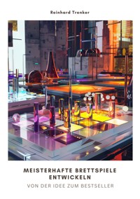 Meisterhafte Brettspiele  entwickeln - Reinhard Trenker - E-Book