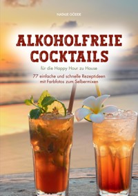 Alkoholfreie Cocktails: für die Happy Hour zu Hause - Natalie Gödde - E-Book