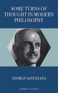 Some Turns of Thought in Modern Philosophy - George Santayana - E-Book