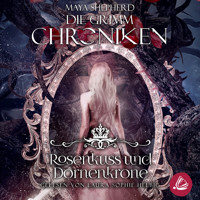 Die Grimm-Chroniken 15 - Rosenkuss und Dornenkrone - Maya Shepherd - Hörbuch