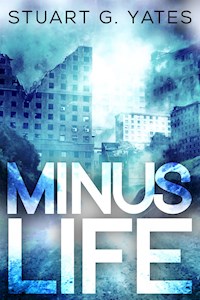 Minus Life - Stuart G. Yates - E-Book