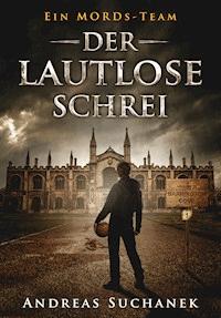 Ein MORDs-Team - Band 1: Der lautlose Schrei - Andreas Suchanek - E-Book