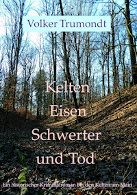 Kelten Eisen Schwerter und Tod - Volker Trumondt - E-Book