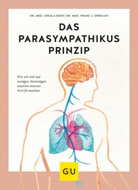 Das Parasympathikus-Prinzip - Dr. med. Ursula Eder - E-Book
