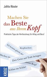 Machen Sie das Beste aus Ihrem Kopf - Julitta Rössler - E-Book