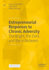 Entrepreneurial Responses to Chronic Adversity - Dean A. Shepherd - kostenlos E-Book