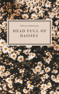 Head full of Daisies - Viktoria Christians - E-Book
