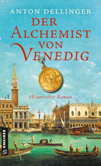 Der Alchemist von Venedig - Anton Dellinger - E-Book