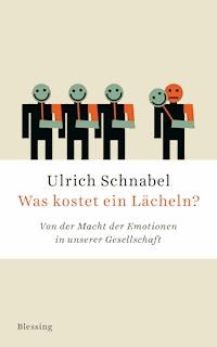 Was kostet ein Lächeln? - Ulrich Schnabel - E-Book