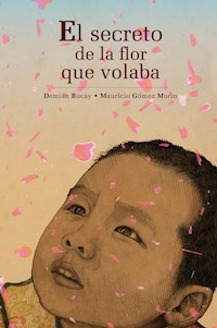 El secreto de la flor que volaba - Demián Bucay - E-Book