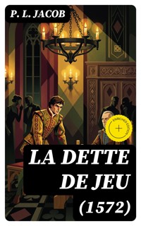 La dette de jeu (1572) - P. L. Jacob - E-Book