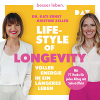 Lifestyle of Longevity. Voller Energie in ein längeres Leben. Mit 77 Hacks für jeden Alltag mit Sofort-Effekt - Kati Ernst - Hörbuch