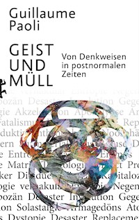 Geist und Müll - Guillaume Paoli - E-Book
