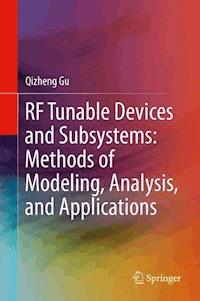 RF Tunable Devices and Subsystems: Methods of Modeling, Analysis, and Applications - Qizheng Gu - E-Book