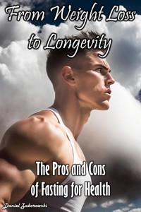 From Weight Loss to Longevity - Daniel Zaborowski - E-Book