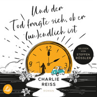 Und der Tod fragte sich, ob er (un)endlich ist - Charlie Reiss - Hörbuch